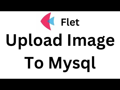 Flet Tutorial - Upload Image to MYSQl