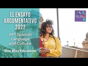 El ensayo argumentativo I AP Spanish Language and Culture Exam 2022