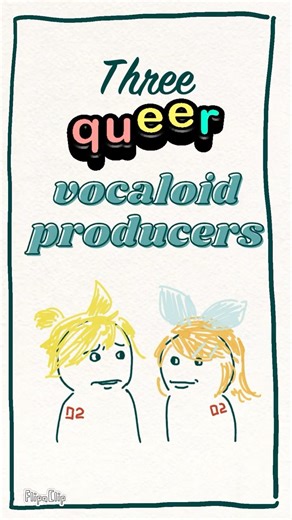 3 QUEER Vocaloid producers!!! #vocaloid #hatsunemiku #lgbt