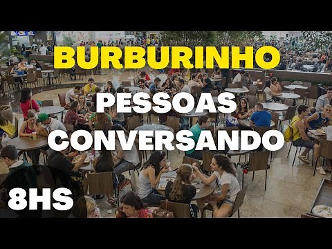 Som de Burburinho e Pessoas Falando - 8 Horas de Pessoas Conversando