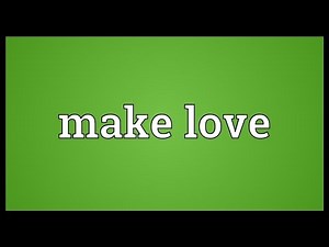 Make love Meaning