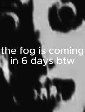 #real #thefogiscoming #schizoposting #memes #theothersideofmakebelieve #ihavethisthingwithplants