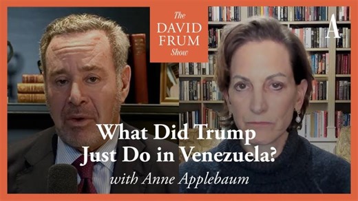 Bonus Episode: How Is Trump Planning to ‘Run’ Venezuela? (With Anne Applebaum) | The David Frum Show | Niklas Nordström