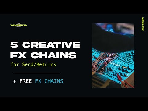 5 Creative FX Chains for Send/Returns + Free FX Chains