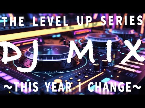 【DJ MIX】🆙🛋️【The Level Up Series】 Vol.1: This Year I Change