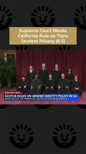 Supreme Court Blocks California Rule on Trans Student Privacy (6‑3)