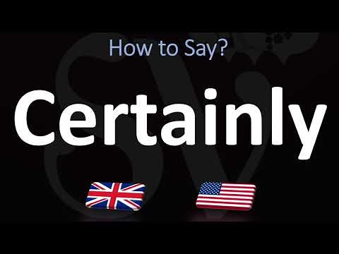 How to Pronounce Certainly? (CORRECTLY)
