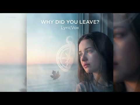 🎵 Why Did You Leave? – Original English Song (Lyrics Video) 🔥 | LyricVox
