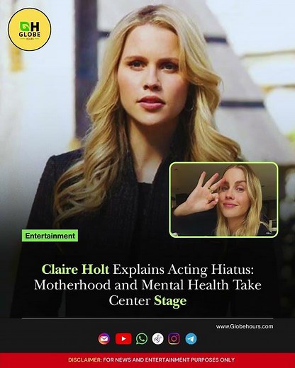 Claire Holt Explains Acting Hiatus Motherhood and Mental Health Take Center Stage