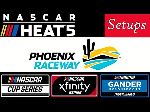NASCAR Heat 5 Setup - Phoenix (Cup,Xfinity,Trucks)