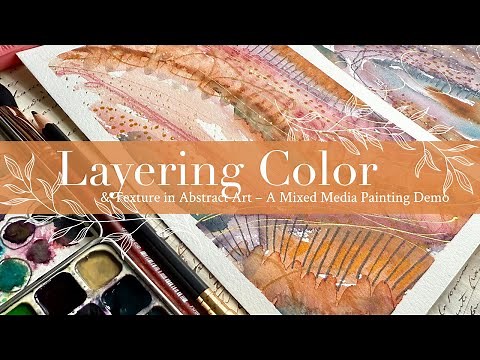 Layering Color & Texture in Abstract Art – A Mixed Media Painting Demo