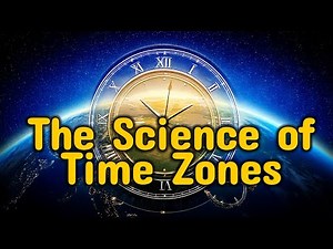 Time Zones Explained: Why the World Runs on Different Times