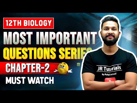 MOST IMPORTANT QUESTIONS OF 12TH BIOLOGY | CHAPTER 2 | JR COLLEGE