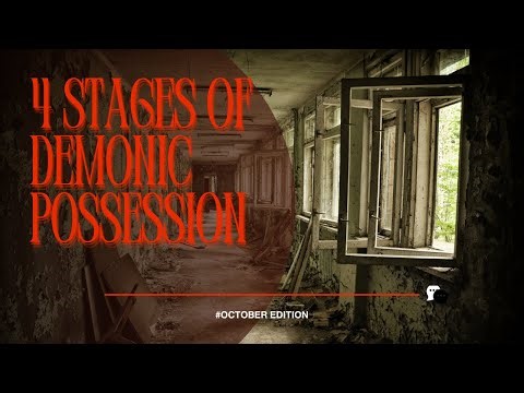 4 STAGES OF DEMONIC POSSESSION