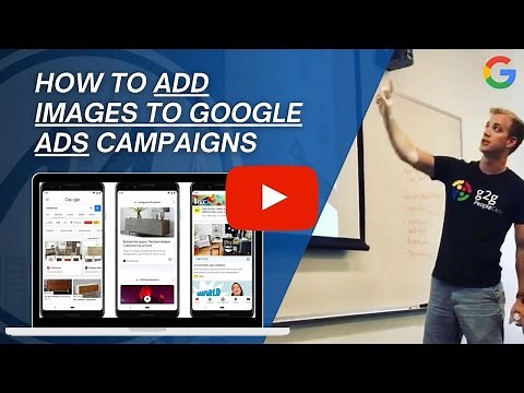 How to Add Images to Google Ads Campaigns in 5 Minutes!