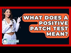 What Does A Positive Patch Test Mean? - Skin Savvy Dermatology