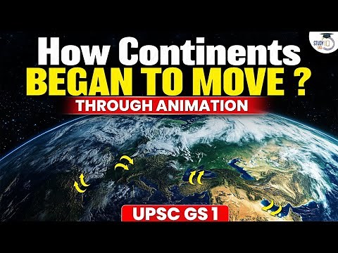 How Did Continents Start Moving? | Continental Drift Theory Explained | StudyIQ IAS