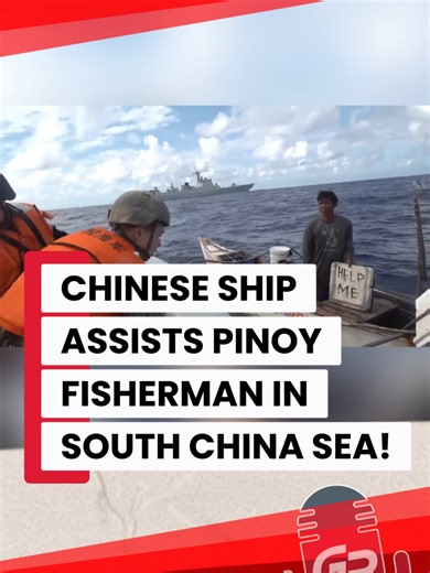 Chinese Ship Assists Filipino Fisherman in South China Sea