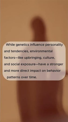 Environment shapes behavior more than genes.