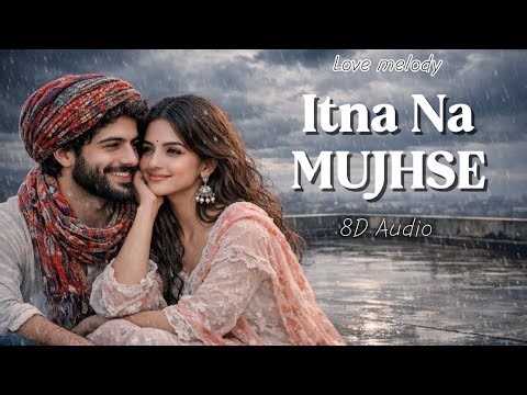 Itna Na Mujhse Tu Pyar Badha | New Version | 8D Audio | Romantic Love Song 2026 | 