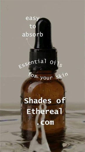 Essential Oils for Skin – Easy to Absorb | Shades of Ethereal