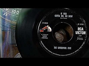 The Liverpool Five - If You Gotta Go, Go Now ...1965