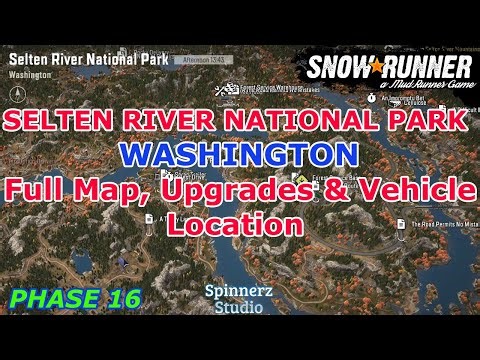 SnowRunner Selten River National Park, Washington Full Map, Upgrade & Vehicle Location - Phase 16