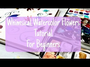 Whimsical Watercolor Flowers Tutorial for Beginners-easy steps to paint flowers with a magical touch