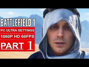 BATTLEFIELD 1 Gameplay Walkthrough Part 1 [1080p HD 60FPS PC ULTRA] Single Player - No Commentary