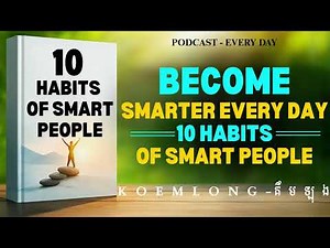 10 Habits Of Smart People Become Smarter Every Day - K O E M L O N G - គឹម​​ ឡុង