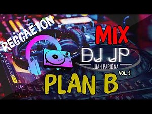 Enganchados Plan B – Éxitos Reggaeton Old School Vol. 02 | DJ JP