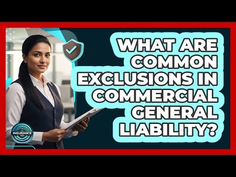 What Are Common Exclusions In Commercial General Liability?