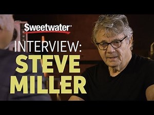 Steve Miller Interviewed by Sweetwater