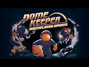 Dome Keeper | Multiplayer Update | Available Now!