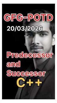 Predecessor and Successor | GFG-POTD |20/03/2026 | C++ Solution | #gfg #trending