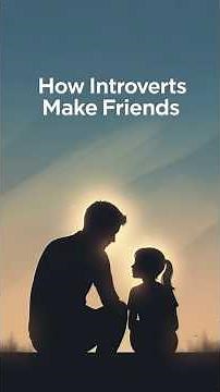 How Introverts Make Friends (Without Talking Much)