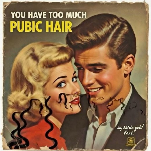 (Full Song Above) You Have Too Much Pubic Hair