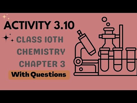 Activity 3.10 | Class 10 | Science | Chapter 3 | Chemistry | Metals and Non-metals with Questions