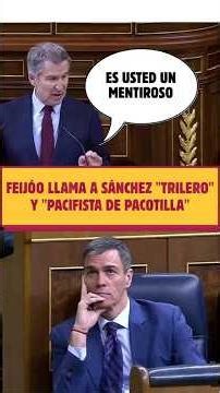 😲FEIJÓO LLAMA A SÁNCHEZ "TRILERO" Y "PACIFISTA DE PACOTILLA"