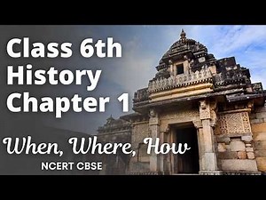 Class 6 History Chapter 1 | What, Where, How and When? Full Explanation NCERT | UPSC Based