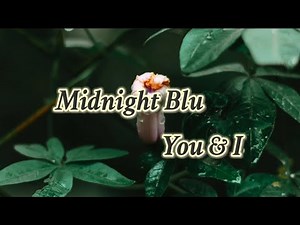 Midnight Blu - You & I (lyrics) .