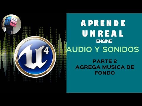 Unreal Engine aprende a agregar música de fondo en tu vídeo juego