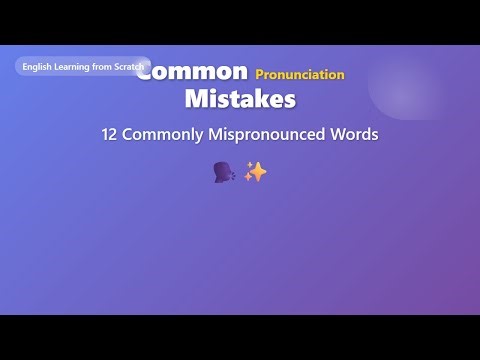 12 Common Pronunciation Mistakes Fixed for Beginners