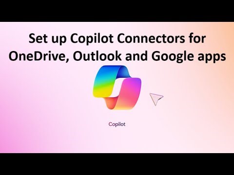 Set up Copilot Connectors for OneDrive, Outlook and Google apps
