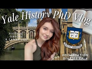 vlog | Days in Oxford & Cambridge as a Yale History PhD Student (Dissertation Diaries Ep. 36)