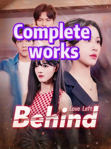 Love Left Behind Complete Collection #youtubeshorts #Shortplay #toptrending