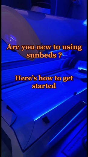 how to get started using sunbeds ☺️