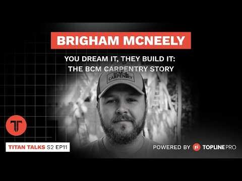 S2 E11: Brigham McNeely - You Dream It, They Build It: The BCM Carpentry Story