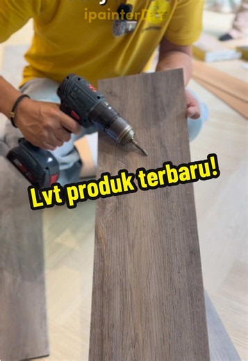 LVT produk terbaru: cara cantikkan lantai vinyl dengan mudah