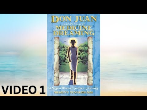 Don Juan and the Power of Medicine Dreaming: A Nagual Woman's Journey of Healing, Video 1